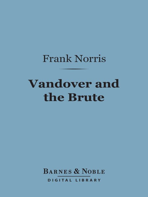 Title details for Vandover and the Brute (Barnes & Noble Digital Library) by Frank Norris - Available